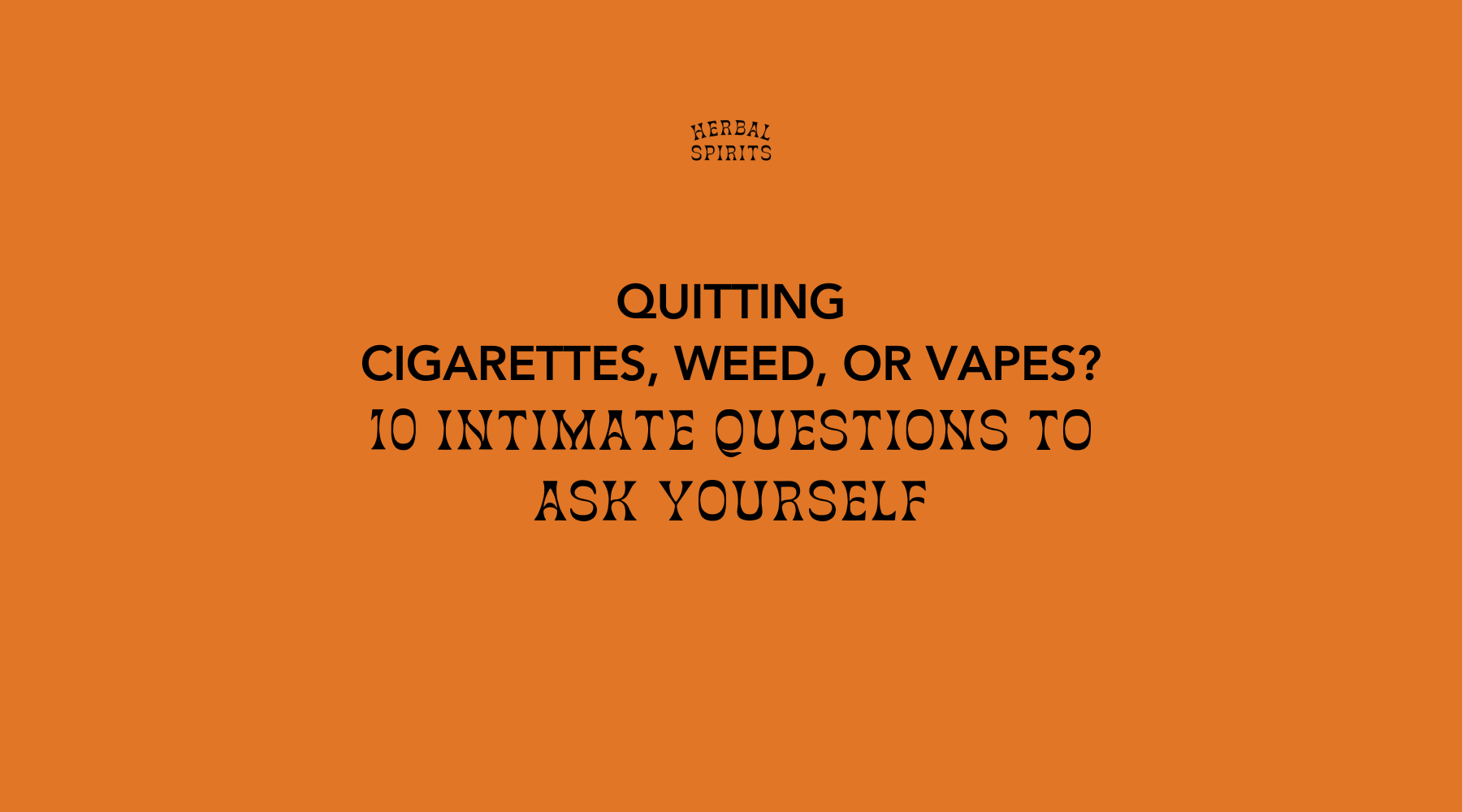 10 Intimate Questions To Ask Yourself When Quitting Cigarettes, Weed, Or Vapes Using Herbal Smoke Blends