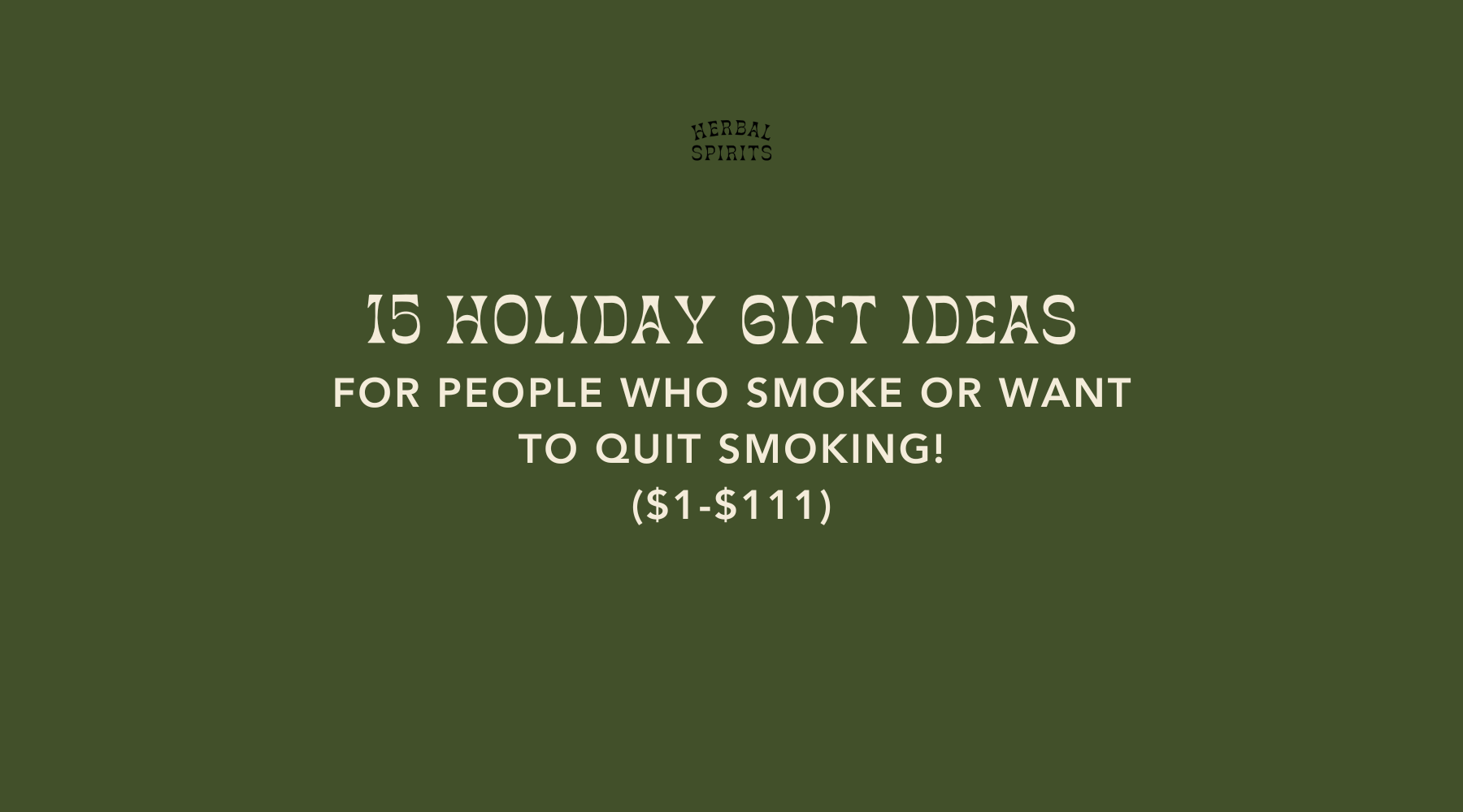 15 Holiday Gift Ideas For People Who Smoke OR want to QUIT smoking! ($1-$111)